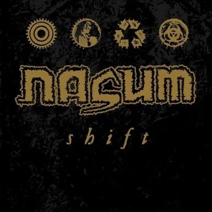 CD Nasum - Shift FÃ carcass, disrupt, napalm death, brujeria, dismember, gorefest, bolt thrower