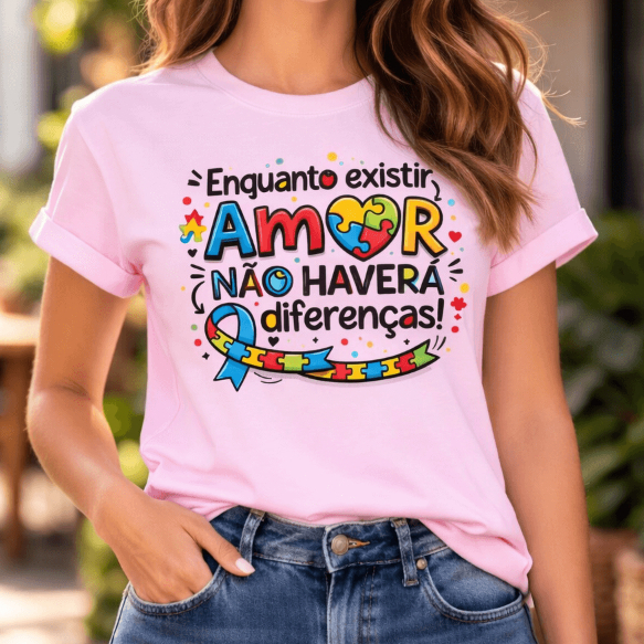 Tshirt Feminina Premium Autismo - Enquanto Existir Amor Não Haverá Diferenças