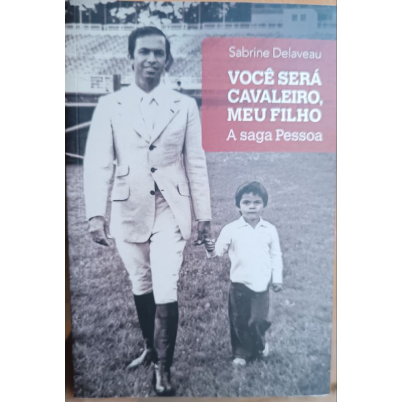 Livro Você Será Cavaleiro, Meu Filho - A Saga Pessoa AUTOGRAFADO Por Rodrigo Pessoa RARIDADE
