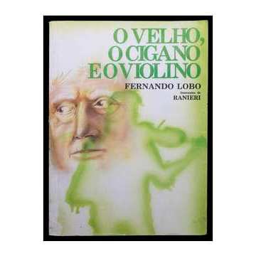 O Velho, o Cigano e o Violino - Fernando Lobo