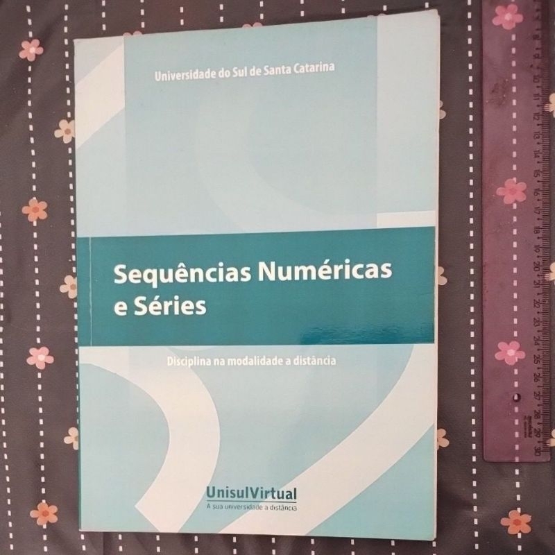 livro: Sequências Numéricas Séries - UnisulVirtual -2011 - Carlos Henrique Hobold e Paulo José Sena dos Santos.