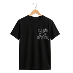 Camiseta Unissex Hoje Não Estou Disponível Frase Engraçada Estampa Minimalista Casual Algodão