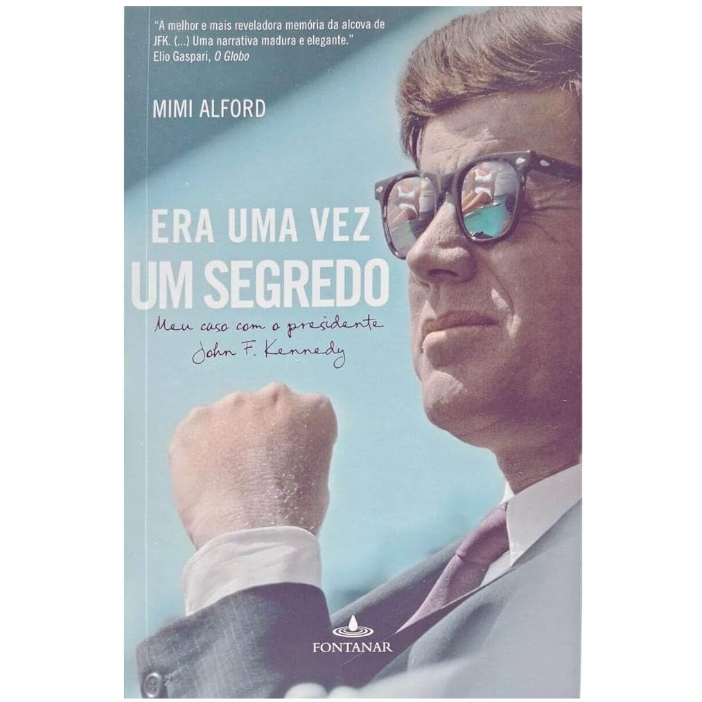 Jeffrey Epstein - Escândalo - Era Uma Vez Um Segredo – Minha Relação com o Presidente John F. Kennedy - Mimi Alford