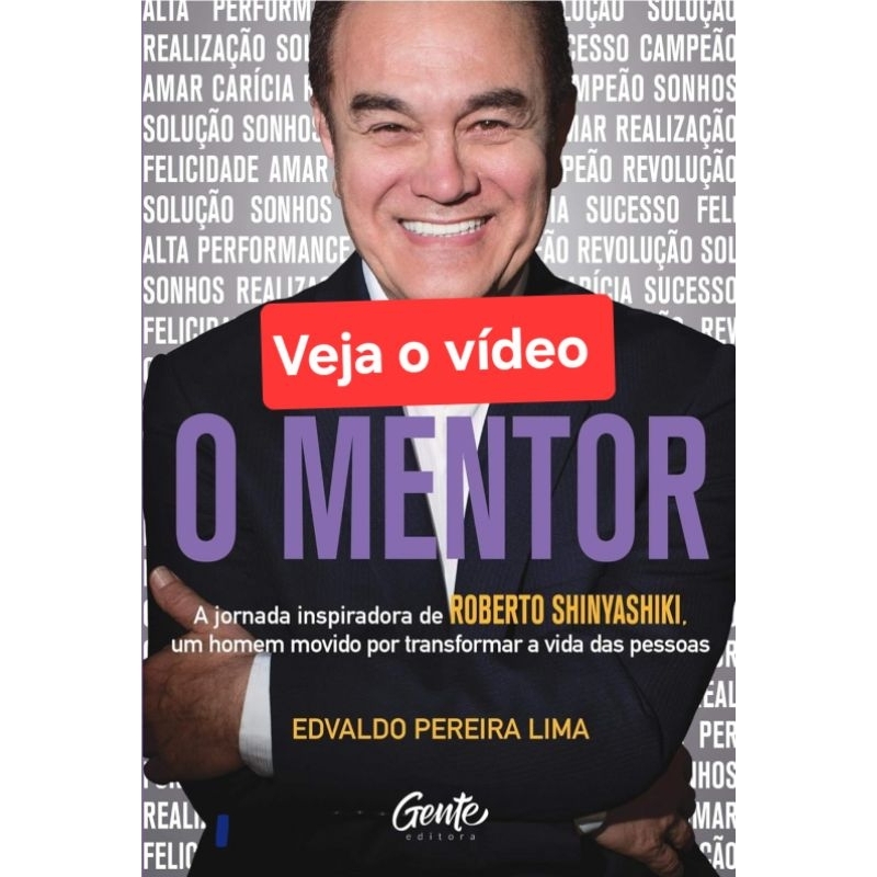 (Veja o vídeo) - Livros USADOS: O Mentor: A jornada inspiradora de Roberto Shinyashiki...- Edvaldo Pereira Lima