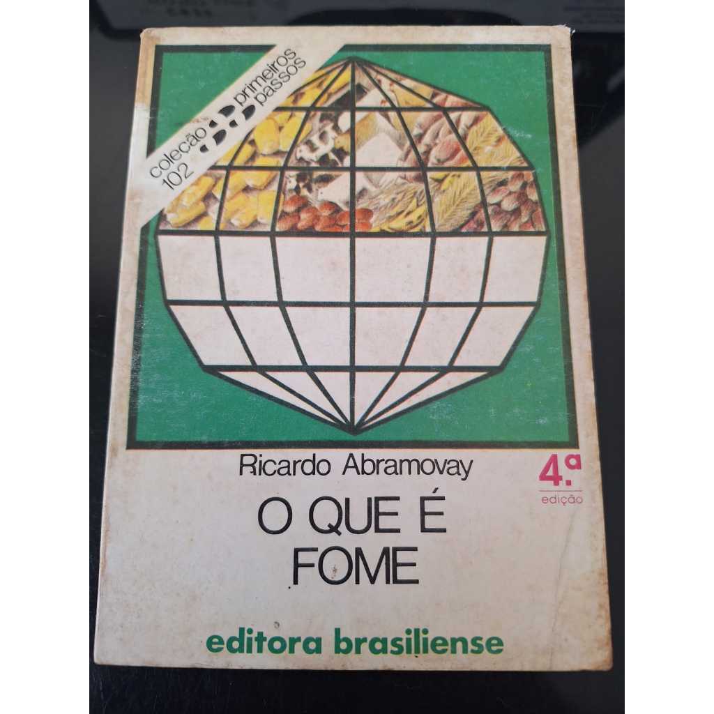Coleção Primeiros Passos - 102 O que é fome - Ricardo Abramovay