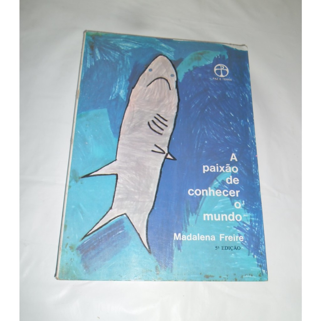 A Paixão de Conhecer o Mundo - Madalena Freire