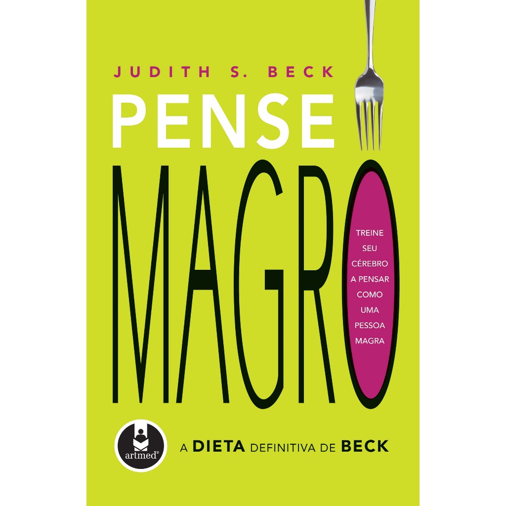 Pense Magro  A Dieta Definitiva de Beck  - Beck, Judith S. / Cruz, Leda Maria Costa / Pereira, Melanie Ogliari