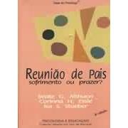 Livro Reunião De Pais Sofrimento Ou Prazer? De Beate G