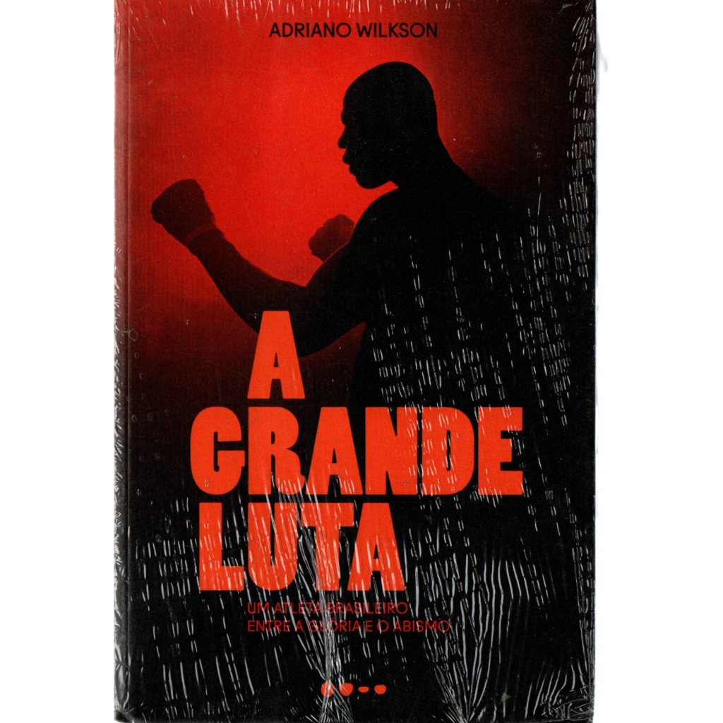 A Grande luta - Adriano Wilkson