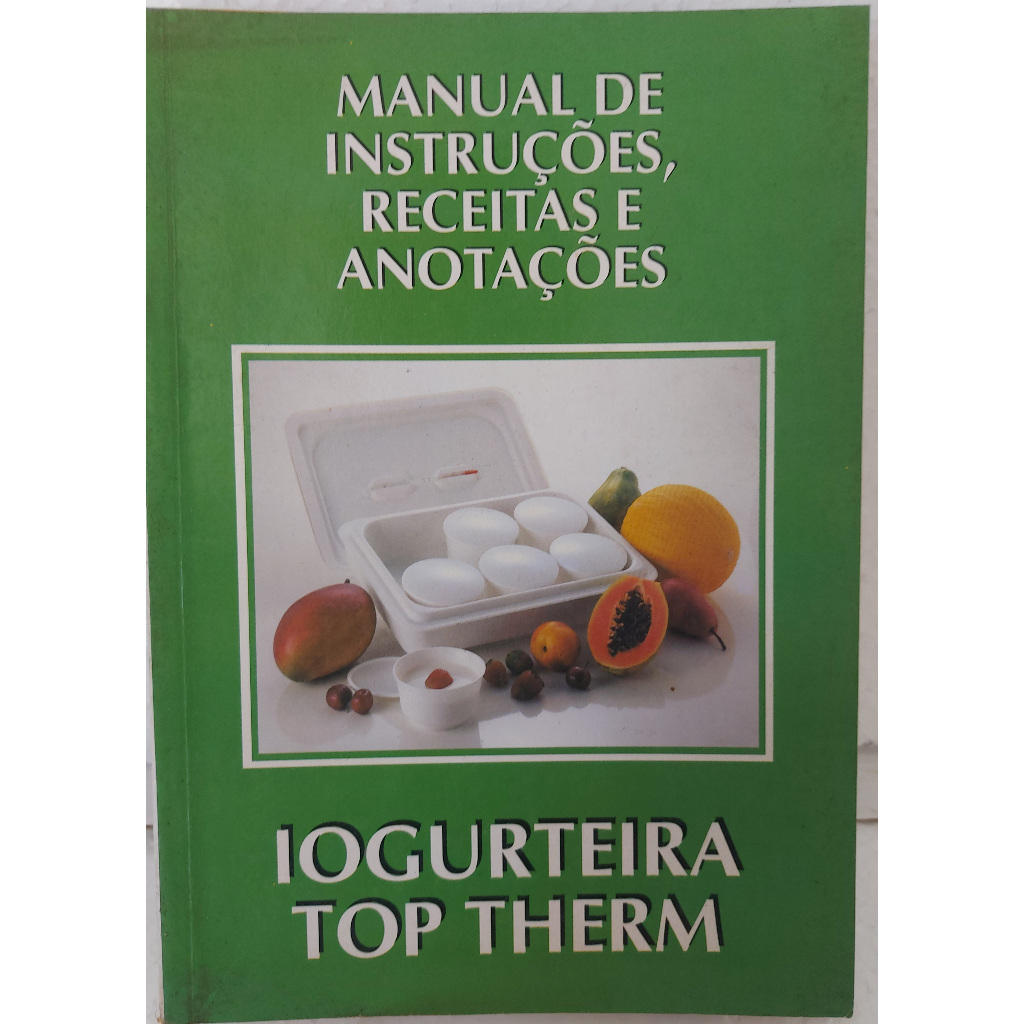 Manual de Instruções, Receitas e Anotações- Iogurteira Top Therm