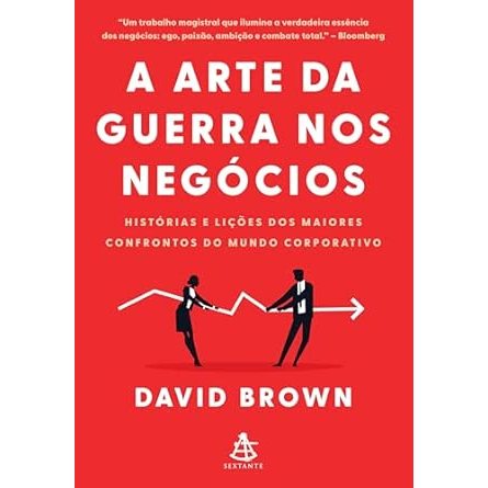 A arte da guerra nos negócios -  David  Brown
