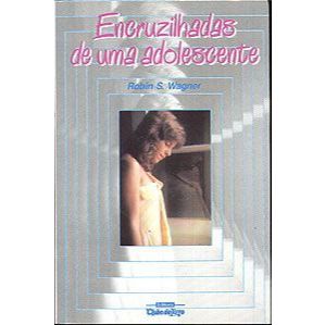 Livro -   Encruzilhadas de uma Adolescente - Robin S. Wagner  Editora: Clube do Livro Ano: 1984