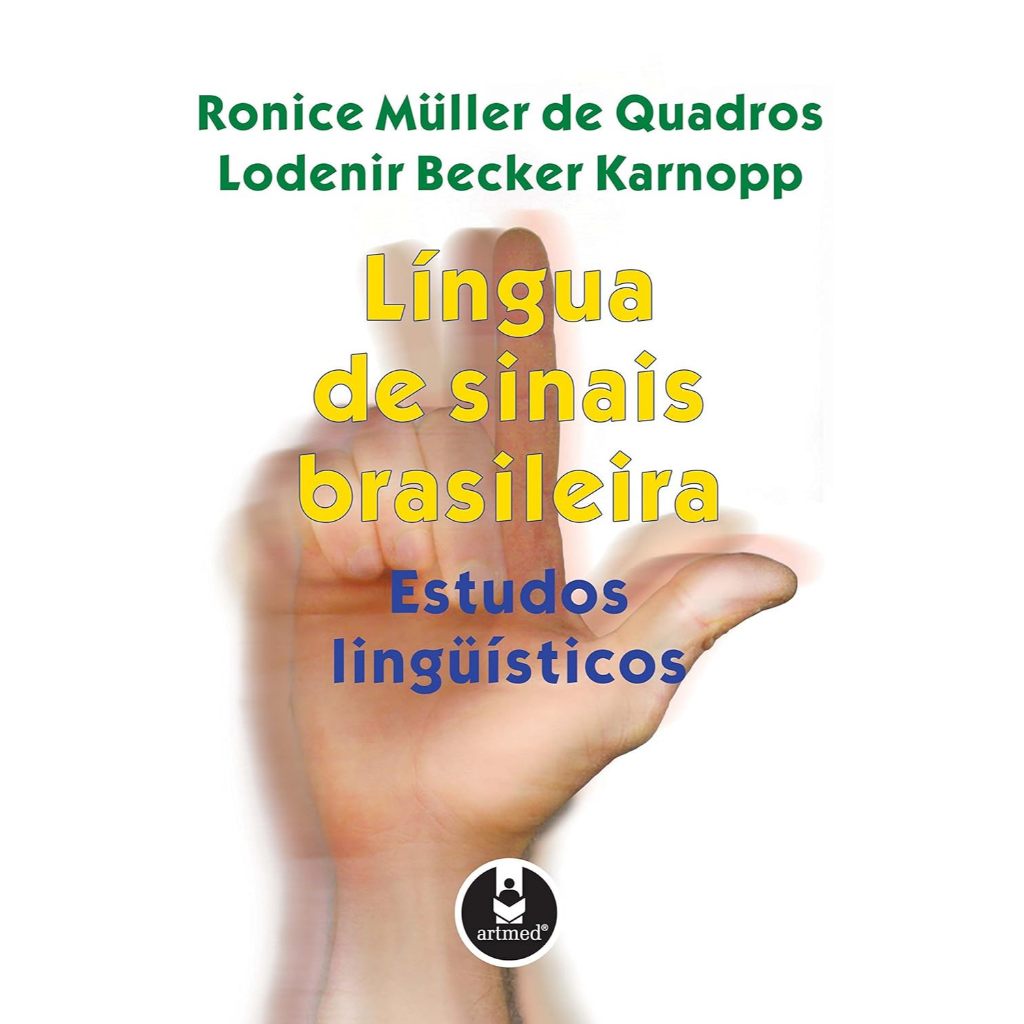 Língua de Sinais Brasileira - Estudos Linguísticos por Ronice Müller de Quadros e Lodenir Becker Karnopp