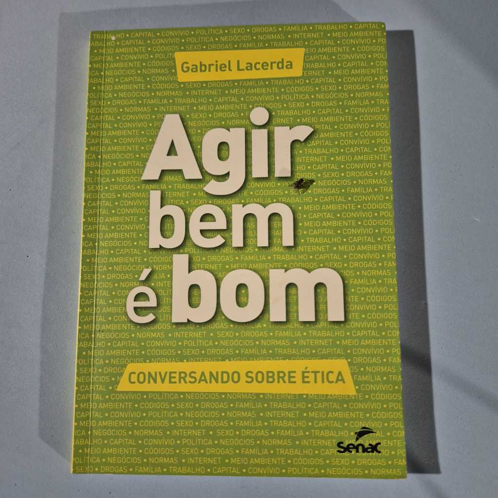 Livro: Agir Bem é Bom - Conversando Sobre Ética autor Gabriel Lacerda