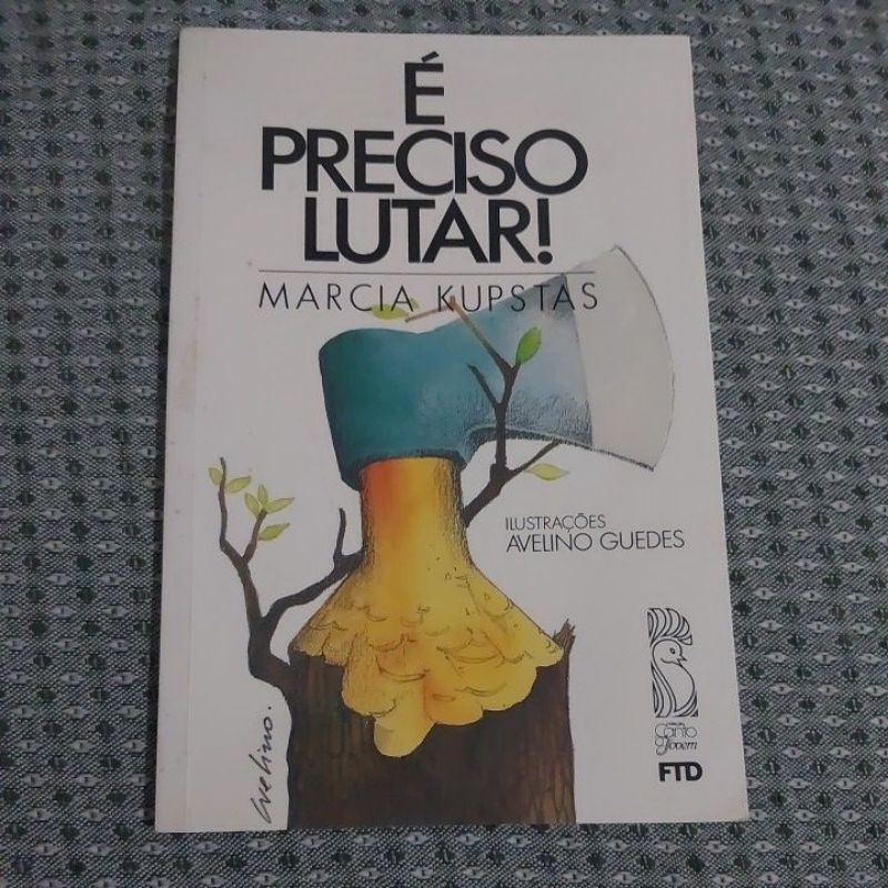 É preciso lutar ! ;Márcia Kupstas; Avelino Guedes.