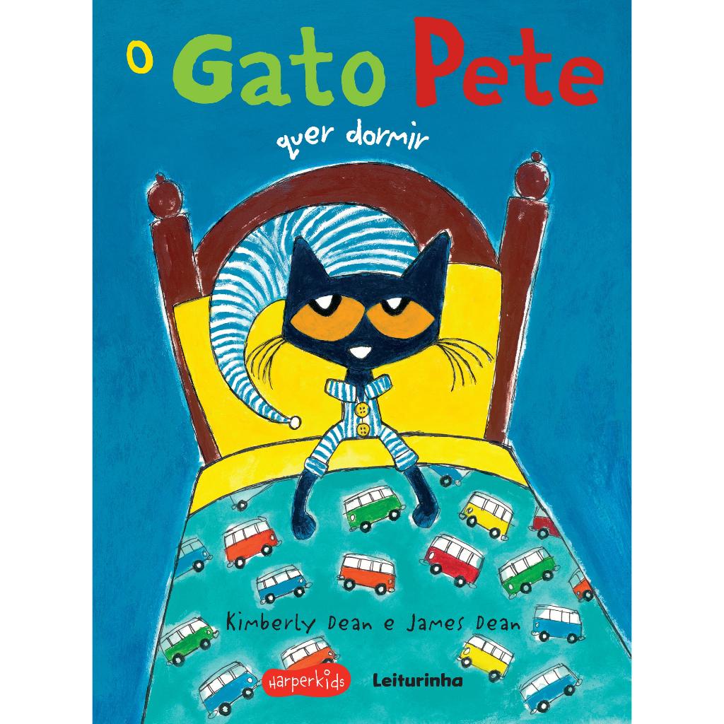 O Gato Pete Quer Dormir - Kimberly Dean; James Dean