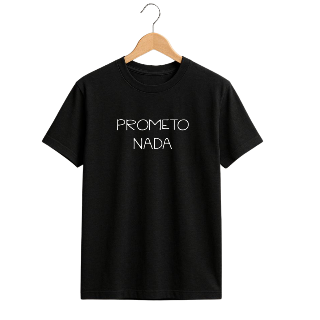 Camiseta Unissex Prometo Nada Preta Estampa Minimalista Frase Divertida Algodão Casual Moderna
