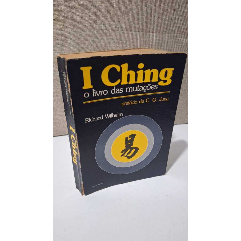 I Ching O Livro das Mutações Richard Wilhelm prefacio de C.G. Jung