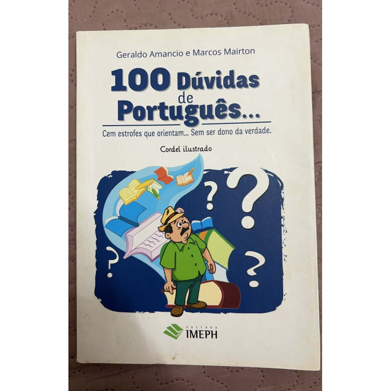 100 dúvidas de português… - Cem estrofes que orientam… Sem ser dono da verdade. - Cordel ilustrado