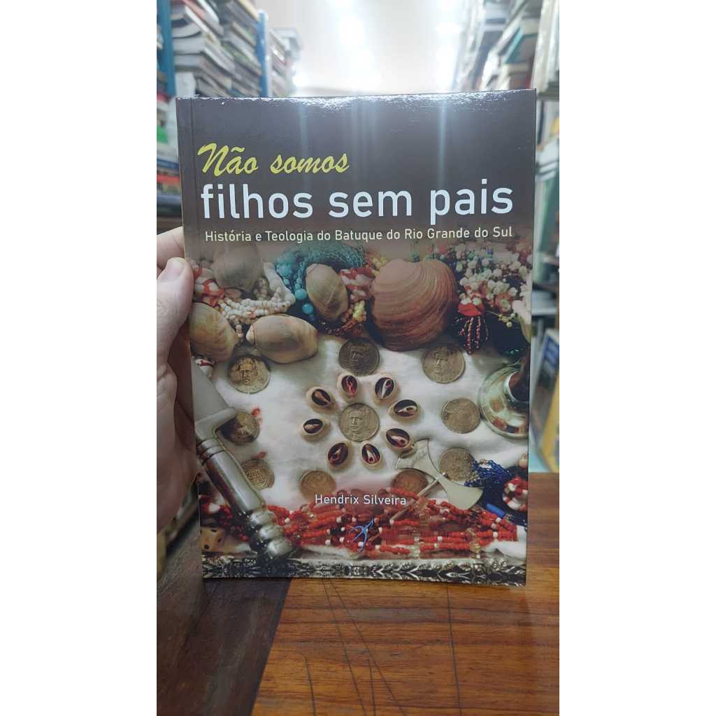Livro - Não Somos FIlhos Sem Pais (História e Teologia do Batuque no Rio Grande do Sul) - Hendrix Silveira (Arole 2020)