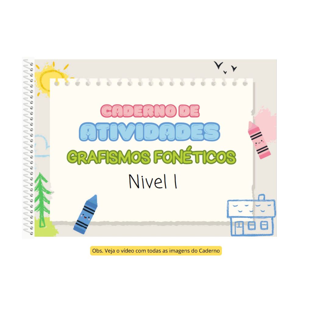 Caderno de Atividades Grafismos Fonéticos Nível 1 Com Palavras Monossílaba e Dissílaba → 2 sílabas  / 50 Páginas
