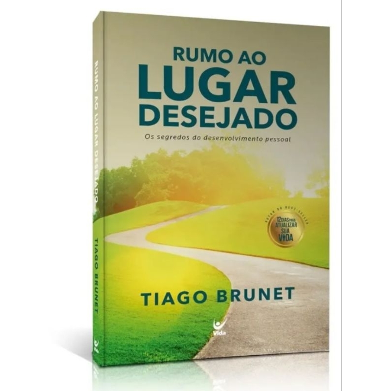 Livro Rumo Ao Lugar Desejado - Tiago Brunet