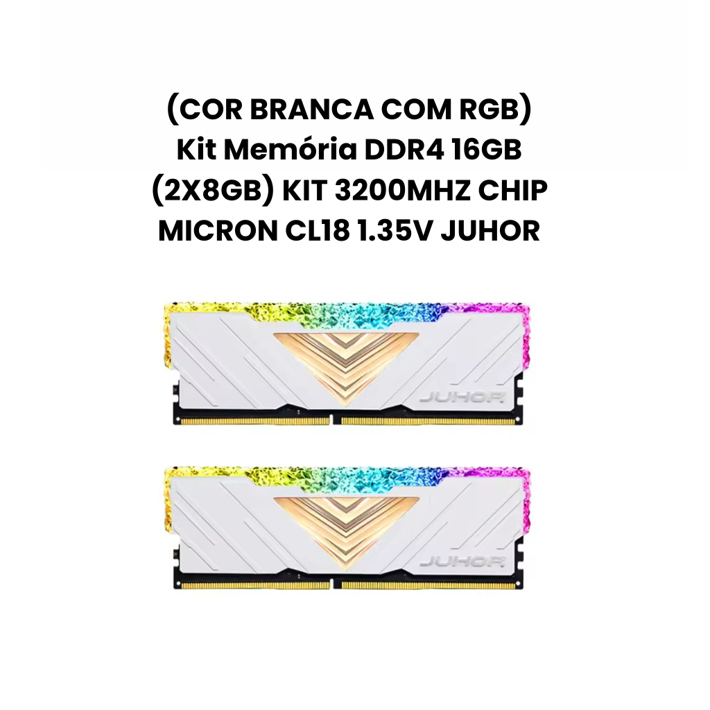 (COR BRANCA COM RGB) Kit Memória DDR4 16GB (2X8GB) 3200MHZ CHIP MICRON CL18 1.35V JUHOR