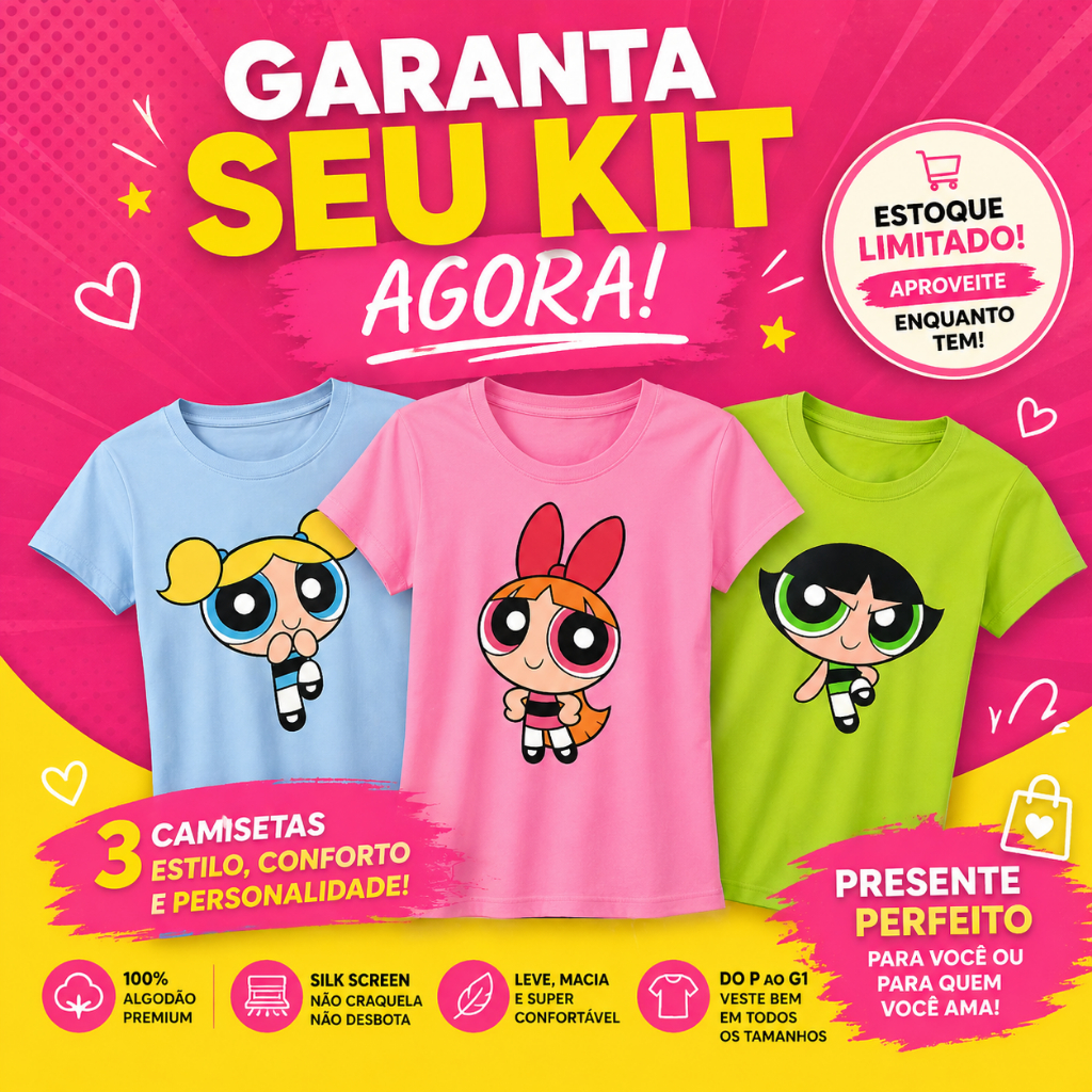 Kit 3 Camisetas Feminina das Meninas Super Poderosas Lindinha Florzinha e Docinho Algodão Premium
