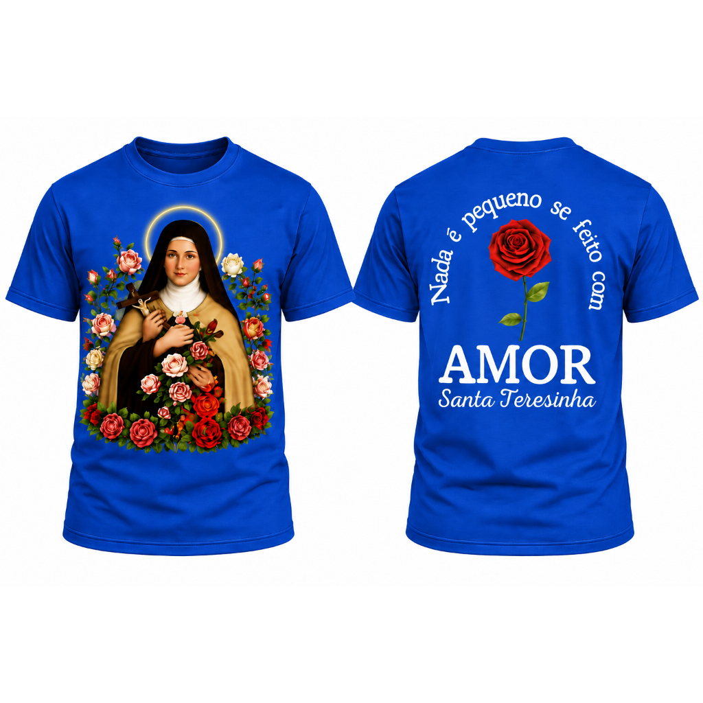 Camiseta Santa Teresinha Nada é Pequeno se Feito com Amor 100% Algodão Unissex Adulto
