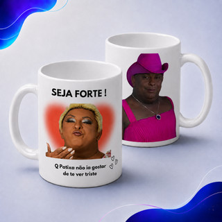 Caneca Motivacional Patixa Seja Forte Meme Carlinhos Maia