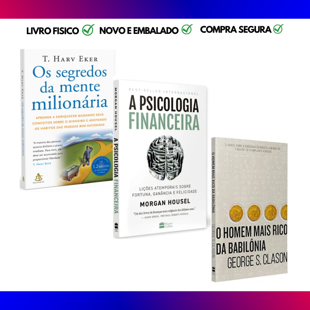 A Psicologia Financeira + O Homem Mais Rico da Babilônia + Os Segredos da Mente Milionária Livros - NOVOS