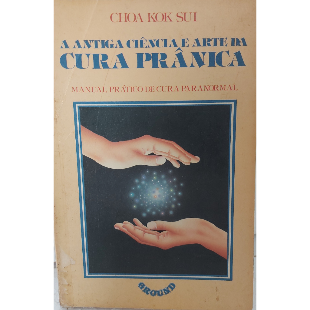 A Antiga Ciência e Arte da Cura Prânica- Choa Kok Sui