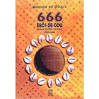 666 Ebós de odu para todos os fins- Adilson de Oxalá