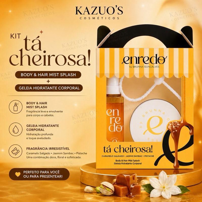 KIT TÁ CHEIROSA! BODY & HAIR MIST SPLASH + GELEIA HIDRATANTE CORPORAL ENREDO BY BRUNNA GONÇALVES | KAZUO’S COSMÉTICOS
