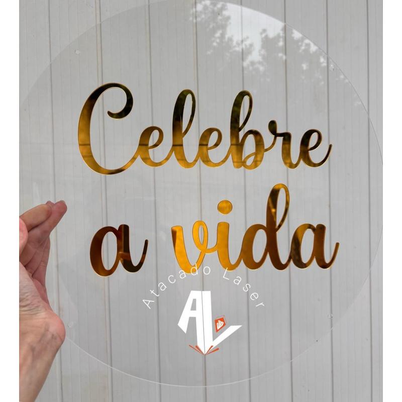 Placa de acrilico para decoracao de festa - Acrílico cristal + Acrílico espelhado Celebre a vida