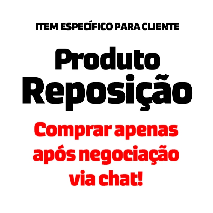 Peça de Reposição NÃO COMPRE ANTES DE CHAMAR NO CHAT  (Especifica para Cliente)