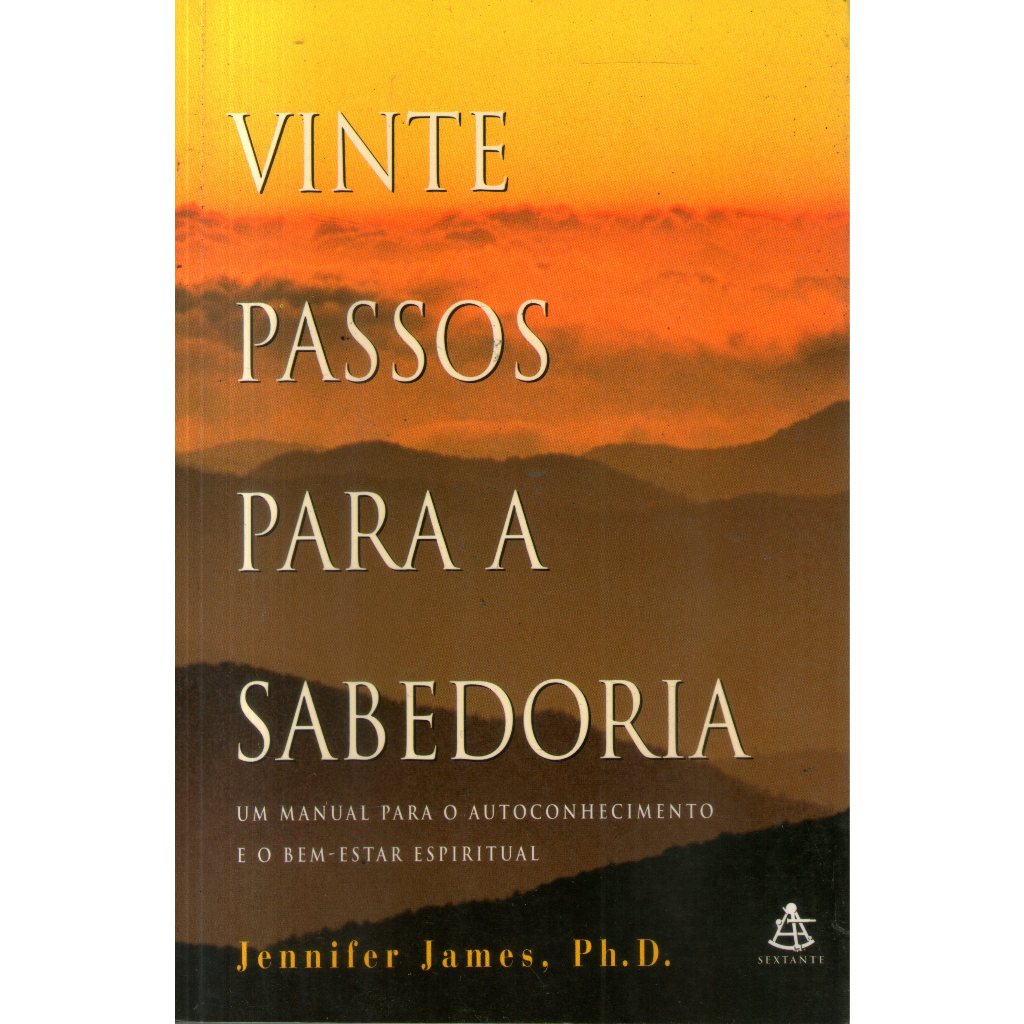 Livro: Vinte Passos Para a Sabedoria - Um Manual para o Autoconhecimento e o Bem-estar Espiritual - Jennifer James