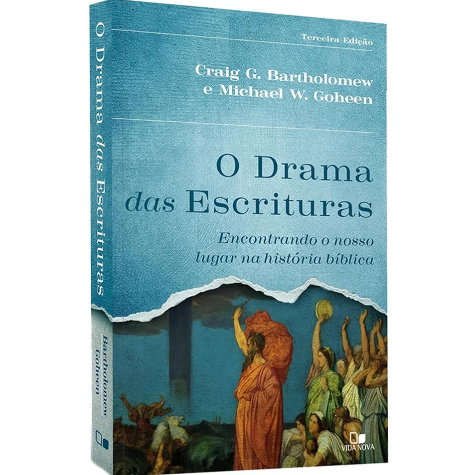 O Drama das Escrituras - Craig G. Bartholomew e Michael W. Goheen