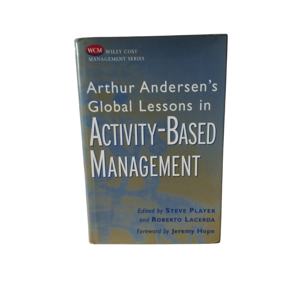 Arthur Andersen's Global Lessons in Activity-Based Management - Steve Player e Roberto Lacerda