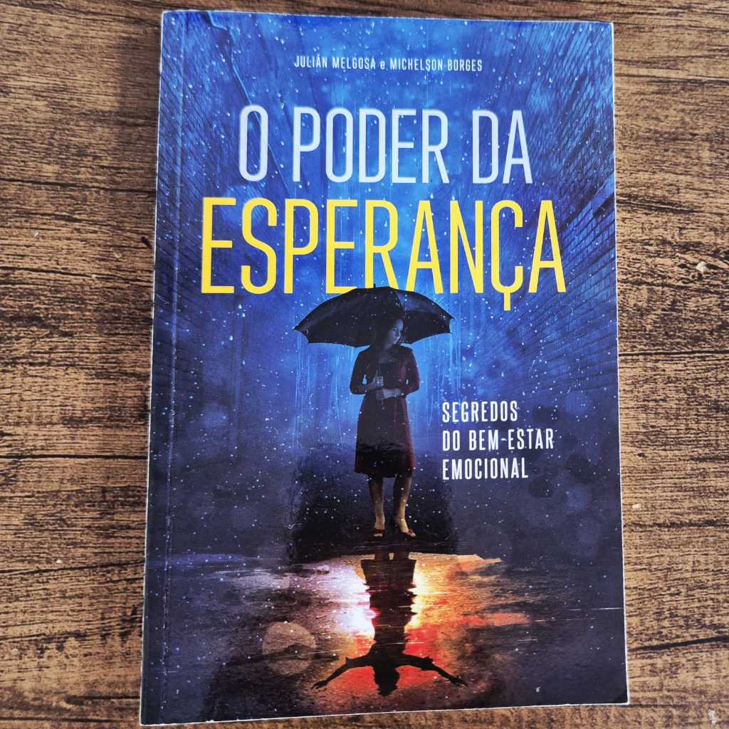 Livro: O Poder da Esperança: Segredos Do Bem Estar Emocional- autor Julián Melgosa, Michelson Borges