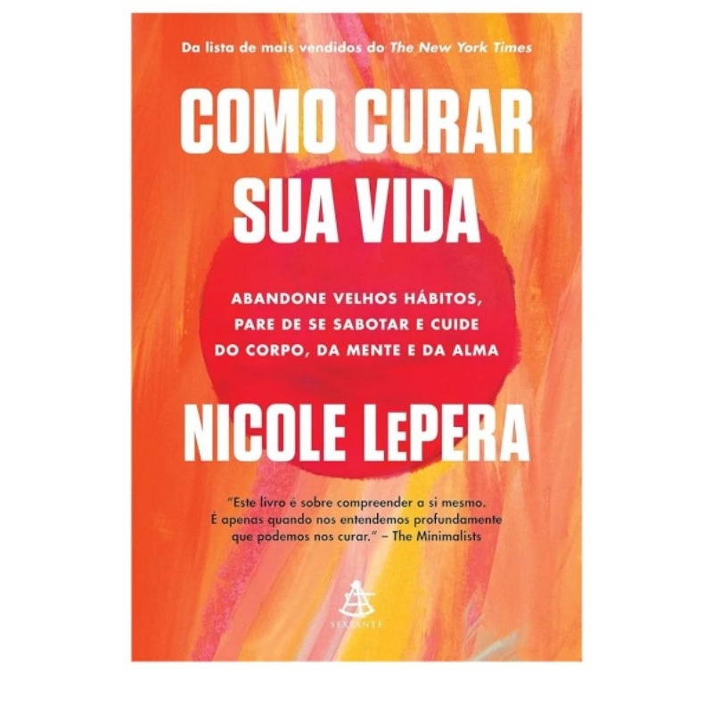 Livro Como curar sua vida: Abandone velhos hábitos, pare de se sabotar e cuide do corpo, da mente e da alma lacrado