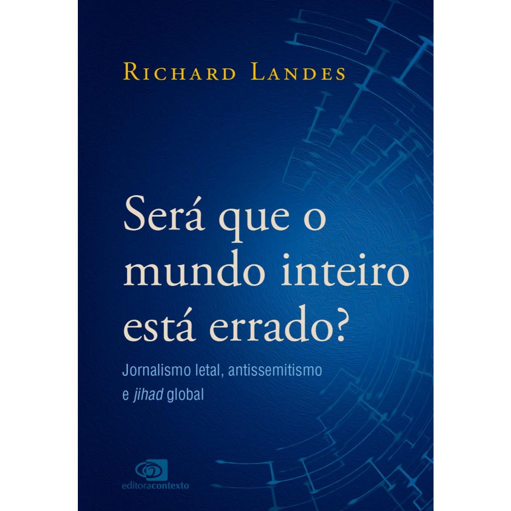 Será que o mundo inteiro está errado?: Jornalismo letal, antissemitismo e jihad global