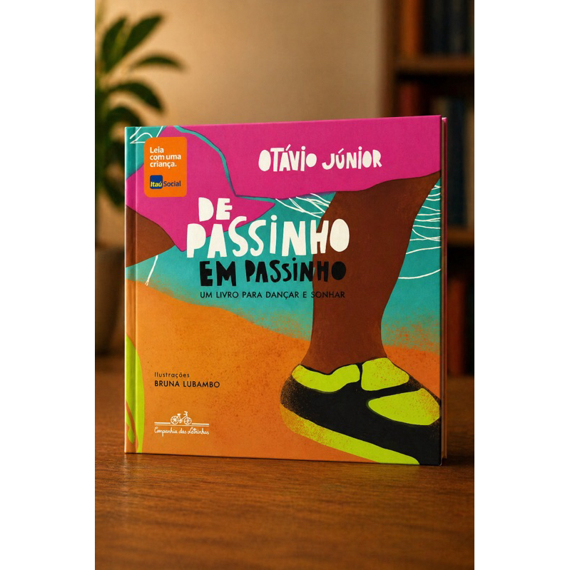 De passinho em passinho - Um livro para dançar e sonhar - Otávio Júnior - Ilustrações Bruna Lubambo