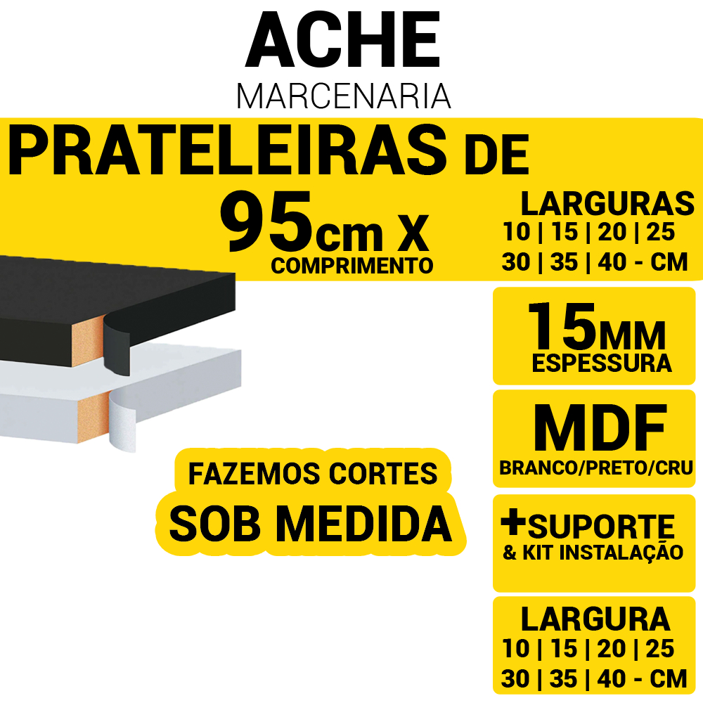 Prateleira MDF 15mm Branco, Preto ou Cru | 95cm x 10, 15, 20, 25, 30, 35 e 40cm + Acabamento em 3 Lados + Suporte
