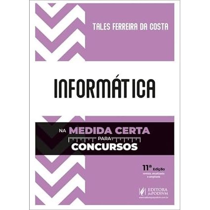 Informática na Medida Certa para Concursos - 11ª Edição (2025)