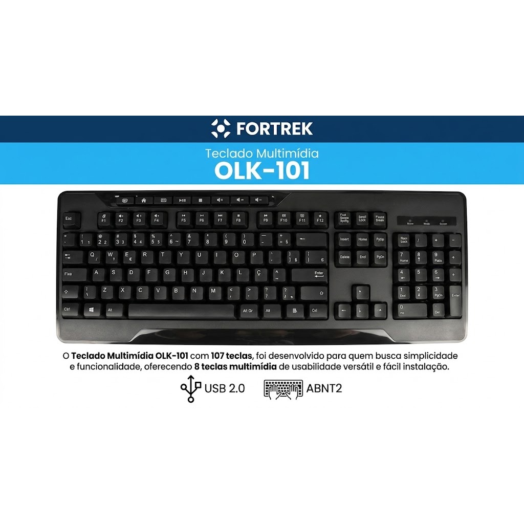 TECLADO MULTIMÍDIA FORTREK OLK101 USB 2.0 ABNT2