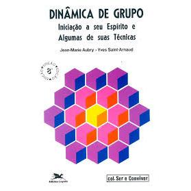 Livro: Dinâmica De Grupo Iniciação A Seu Espírito E Algumas De Suas Técnicas Jean-marie Aubry, Yves Saint-arnaud