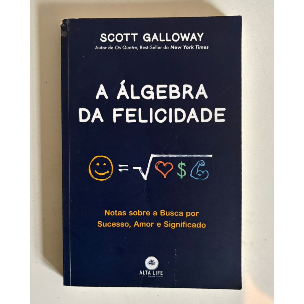 A Álgebra da Felicidade - Scott Galloway