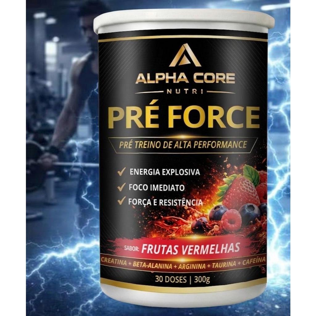 PRÉ FORCE  +  Pré Treino Pre Workout Ganho de FOCO Alpha Core Nutri  300 Gr