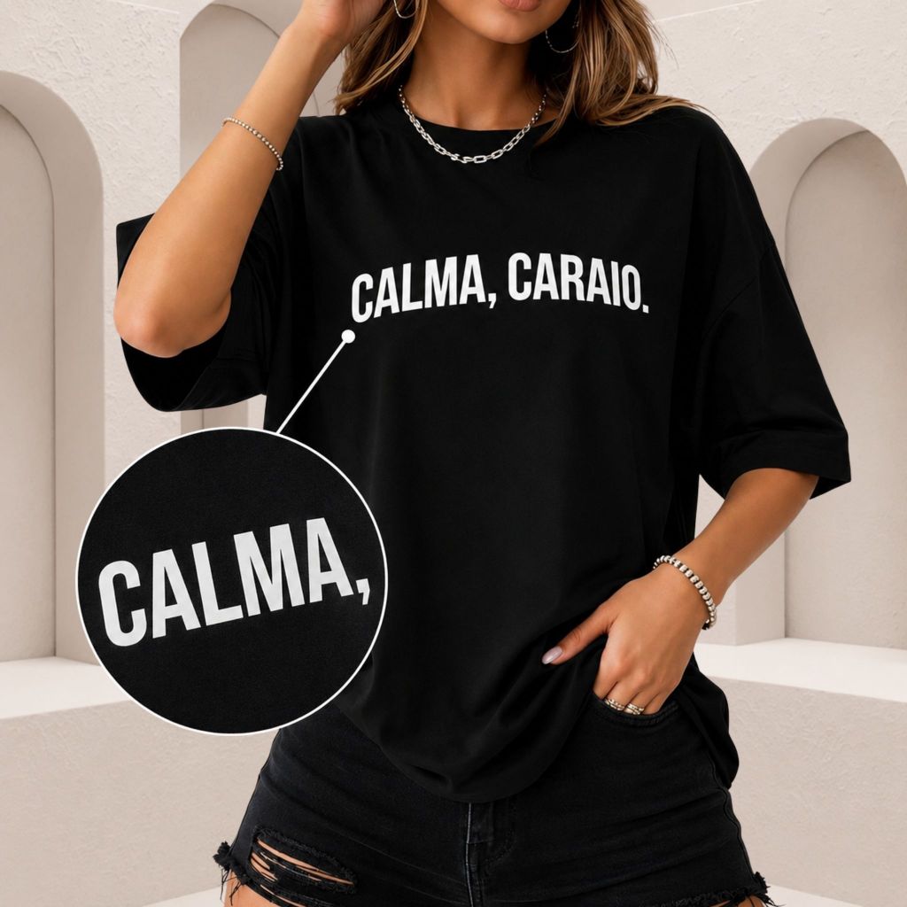 Camiseta Feminina Preta Oversized Tshirt 100% Algodão Calma Caraio.